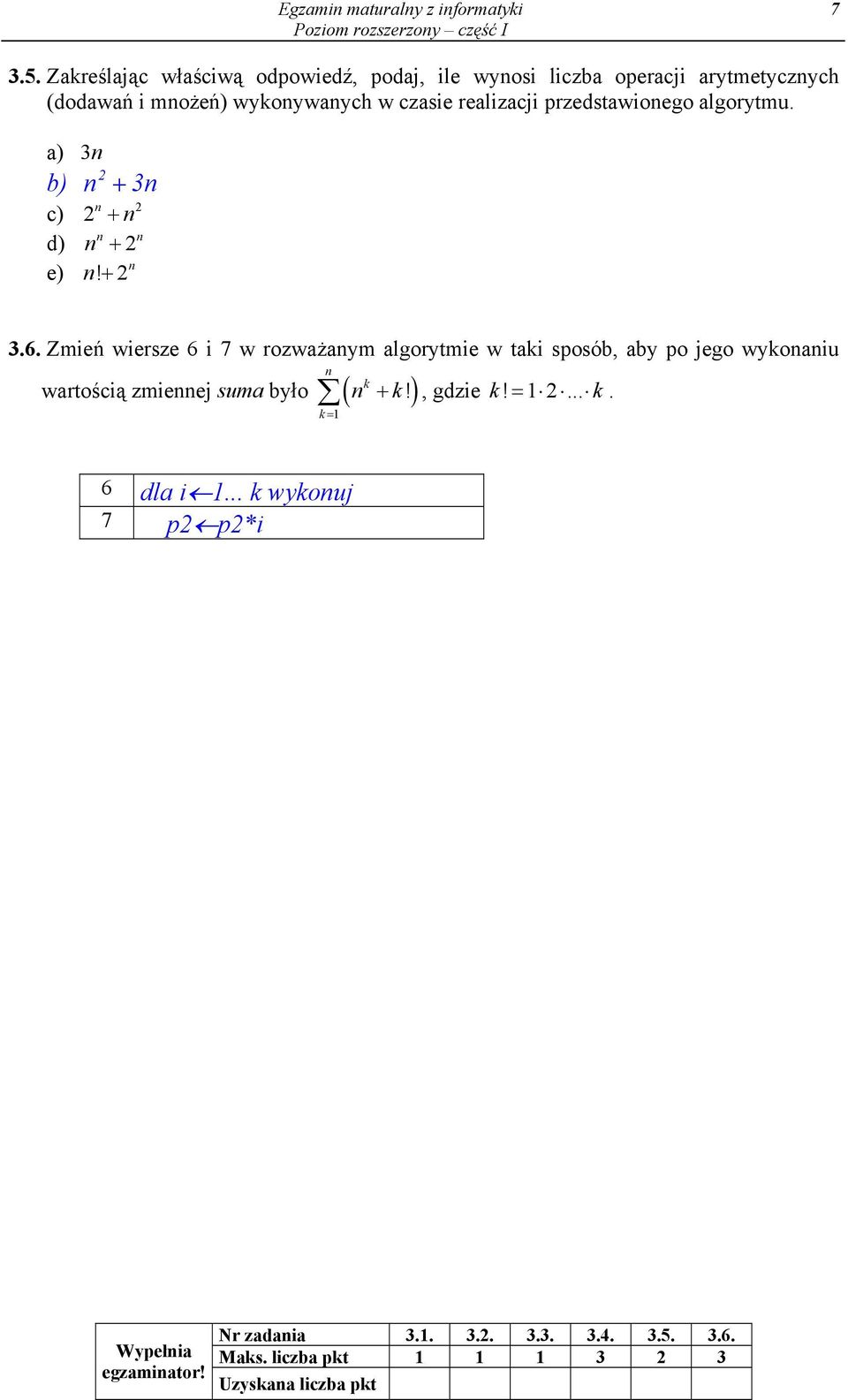 realizacji przedstawioego algorytmu. a) 3 2 b) + 3 2 c) 2 + d) + 2 e)! + 2 3.6.