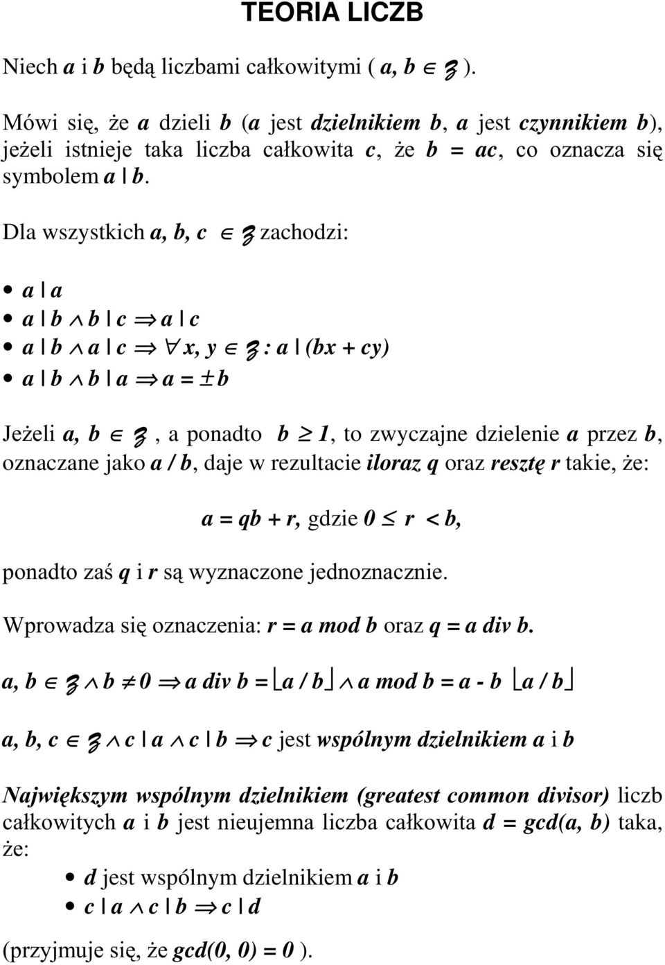 iloraz q oraz UHV]WUWDNLH*H a = qb + r, gdzie 0 r < b, SRQDGWR]Dq i rvz\]qdf]rqhmhgqr]qdf]qlh :SURZDG]DVLR]QDF]HQLDr = a mod b oraz q = a div b.