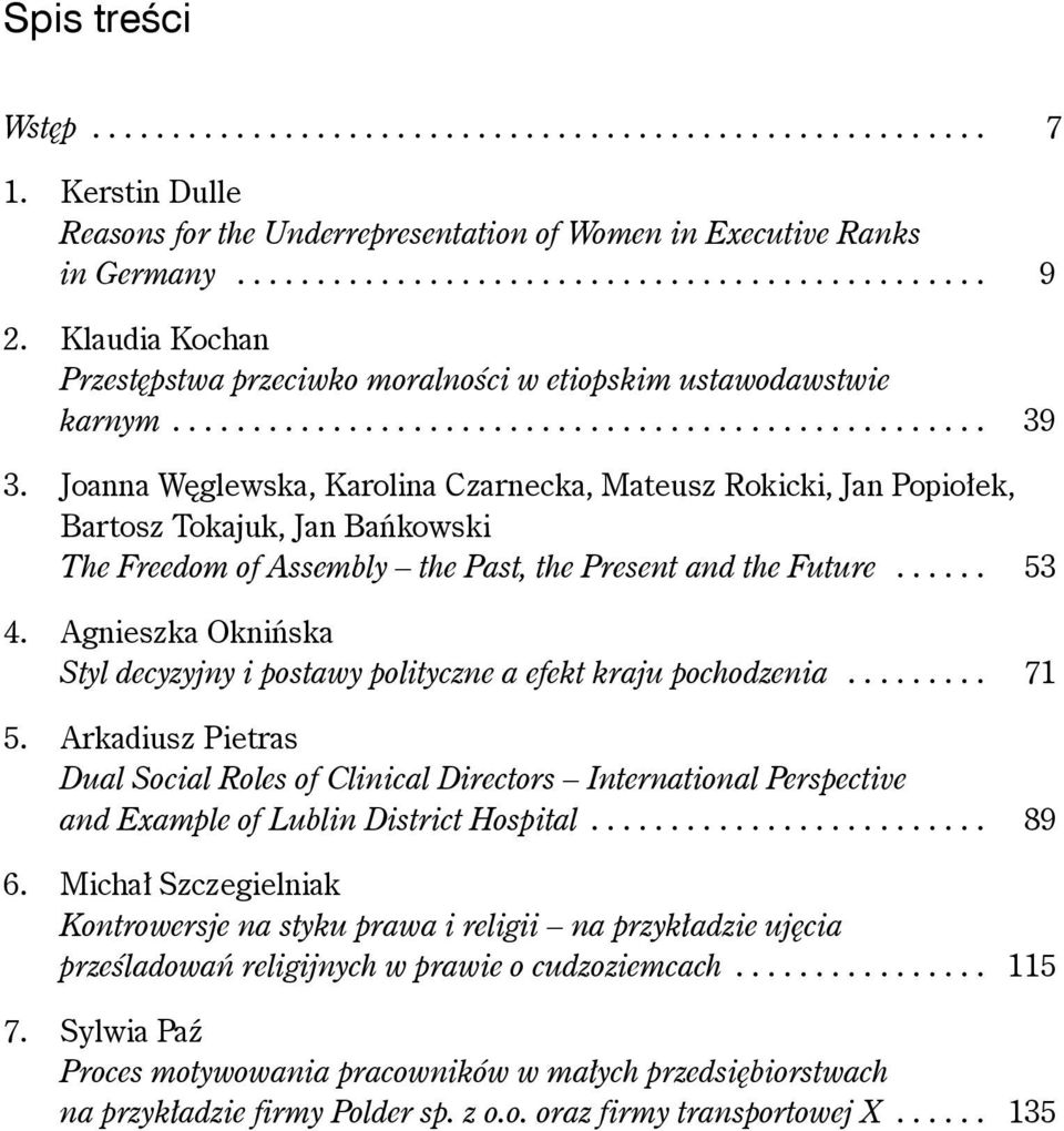 Joanna Węglewska, Karolina Czarnecka, Mateusz Rokicki, Jan Popiołek, Bartosz Tokajuk, Jan Bańkowski The Freedom of Assembly the Past, the Present and the Future...... 53 4.