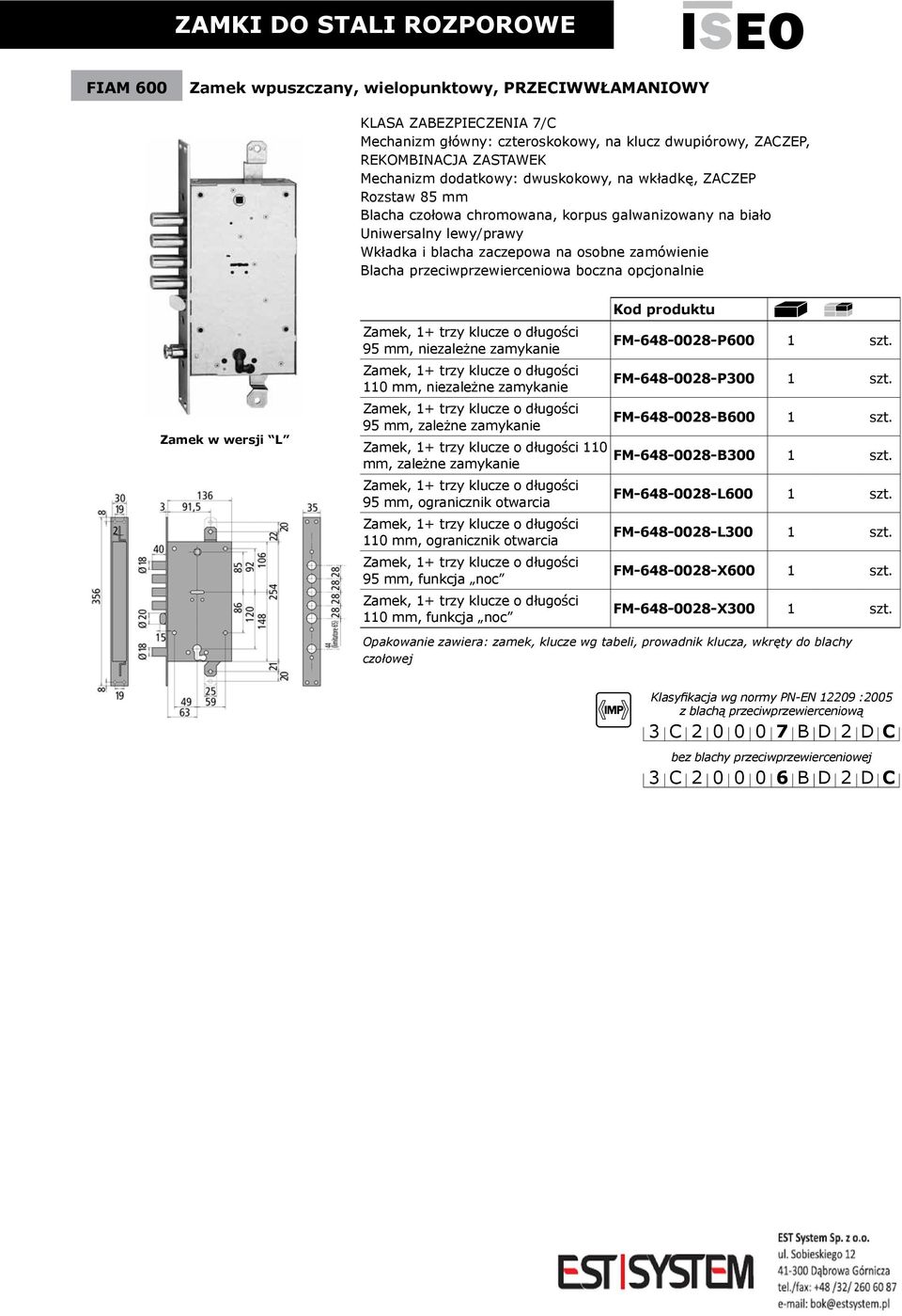 długości 95 mm, zależne zamykanie Zamek, 1+ trzy klucze o długości 110 mm, zależne zamykanie Zamek, 1+ trzy klucze o długości 95 mm, ogranicznik otwarcia Zamek, 1+ trzy klucze o długości 110 mm,