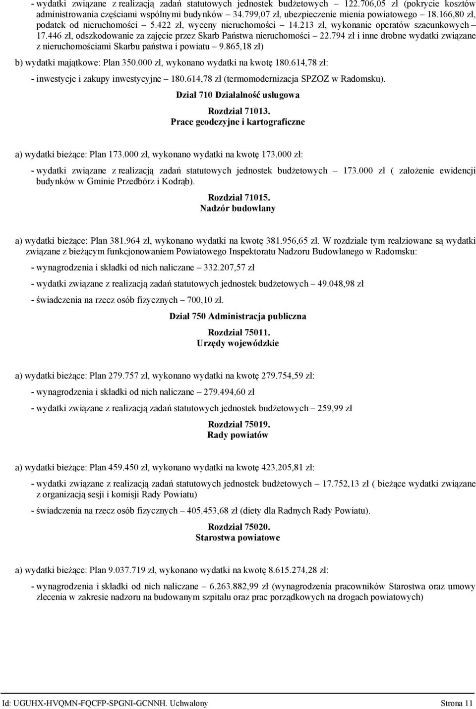 794 zł i inne drobne wydatki związane z nieruchomościami Skarbu państwa i powiatu 9.865,18 zł) b) wydatki majątkowe: Plan 35. zł, wykonano wydatki na kwotę 18.