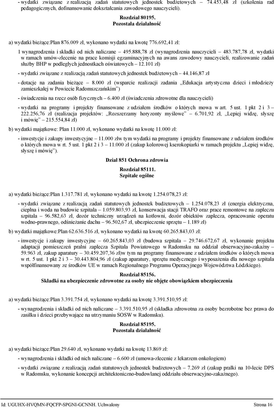 787,78 zł, wydatki w ramach umów-zlecenie na prace komisji egzaminacyjnych na awans zawodowy nauczycieli, realizowanie zadań służby BHP w podległych jednostkach oświatowych 12.