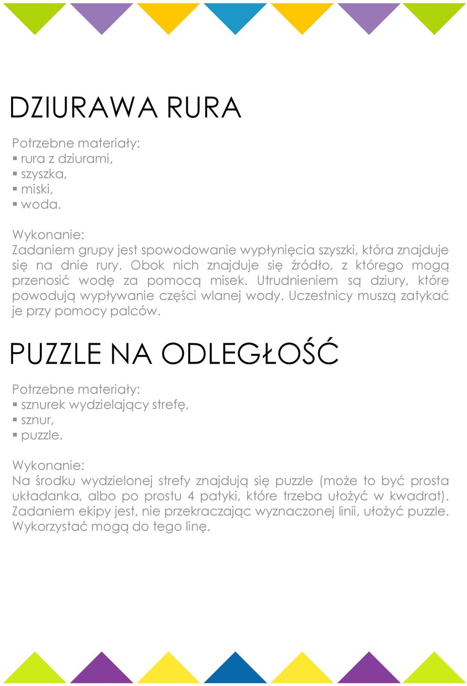 Uczestnicy muszą zatykać je przy pomocy palców. PUZZLE NA ODLEGŁOŚĆ sznurek wydzielający strefę, sznur, puzzle.