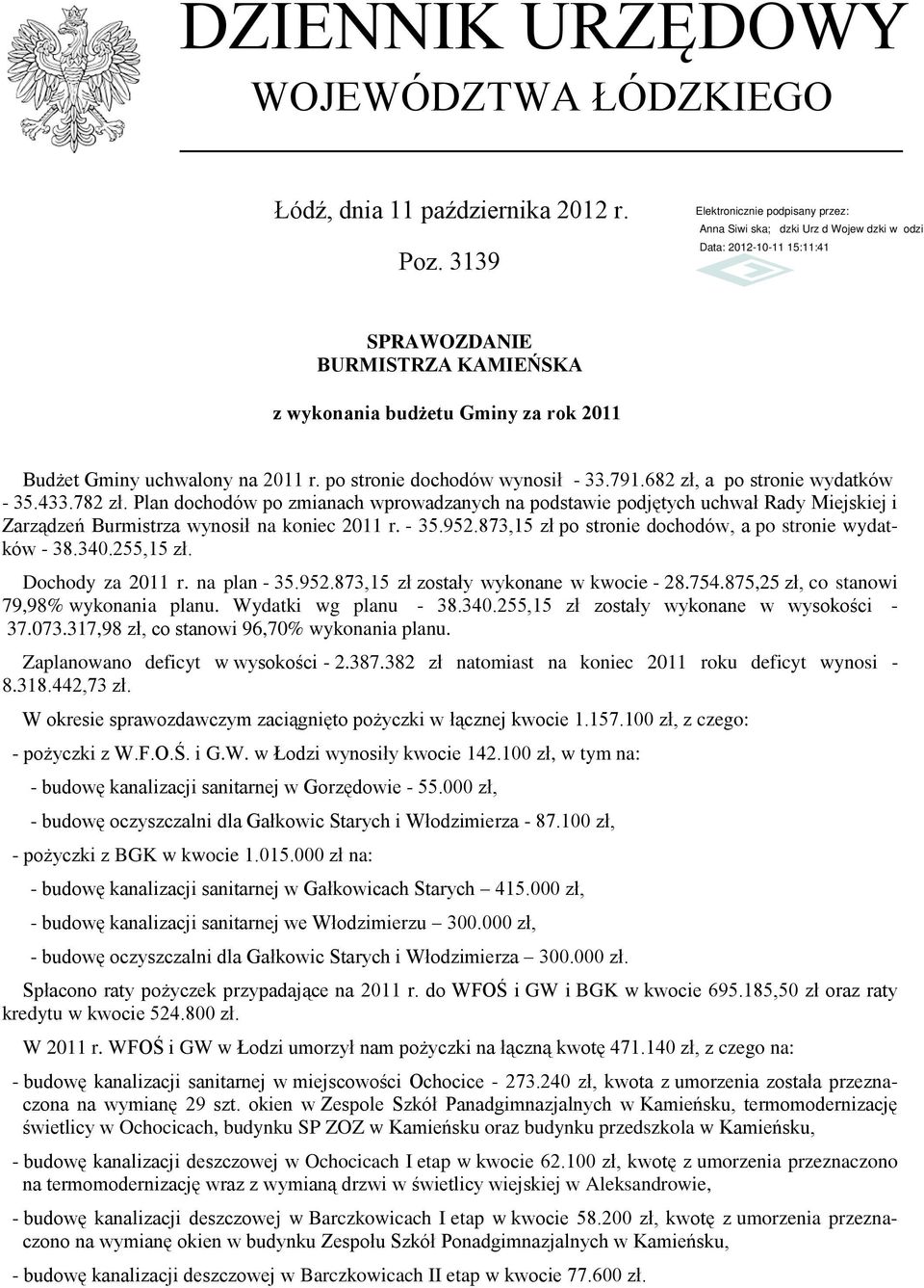 Plan dochodów po zmianach wprowadzanych na podstawie podjętych uchwał Rady Miejskiej i Zarządzeń Burmistrza wynosił na koniec 2011 r. - 35.952.