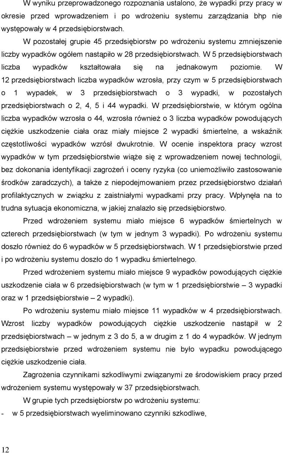 W 5 przedsiębiorstwach liczba wypadków kształtowała się na jednakowym poziomie.