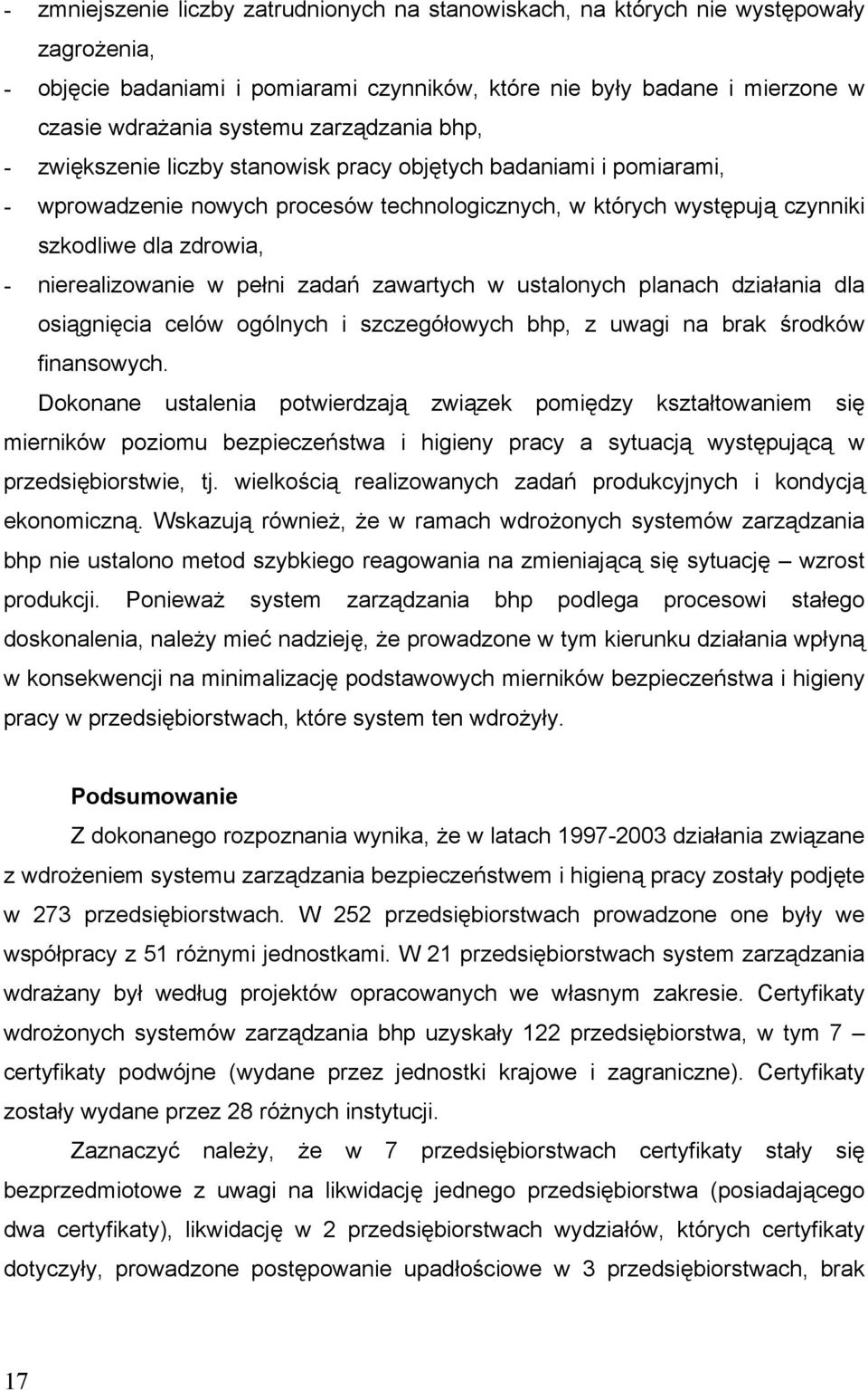 nierealizowanie w pełni zadań zawartych w ustalonych planach działania dla osiągnięcia celów ogólnych i szczegółowych bhp, z uwagi na brak środków finansowych.