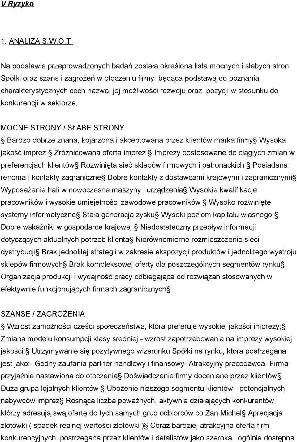 możliwości rozwoju oraz pozycji w stosunku do konkurencji w sektorze.