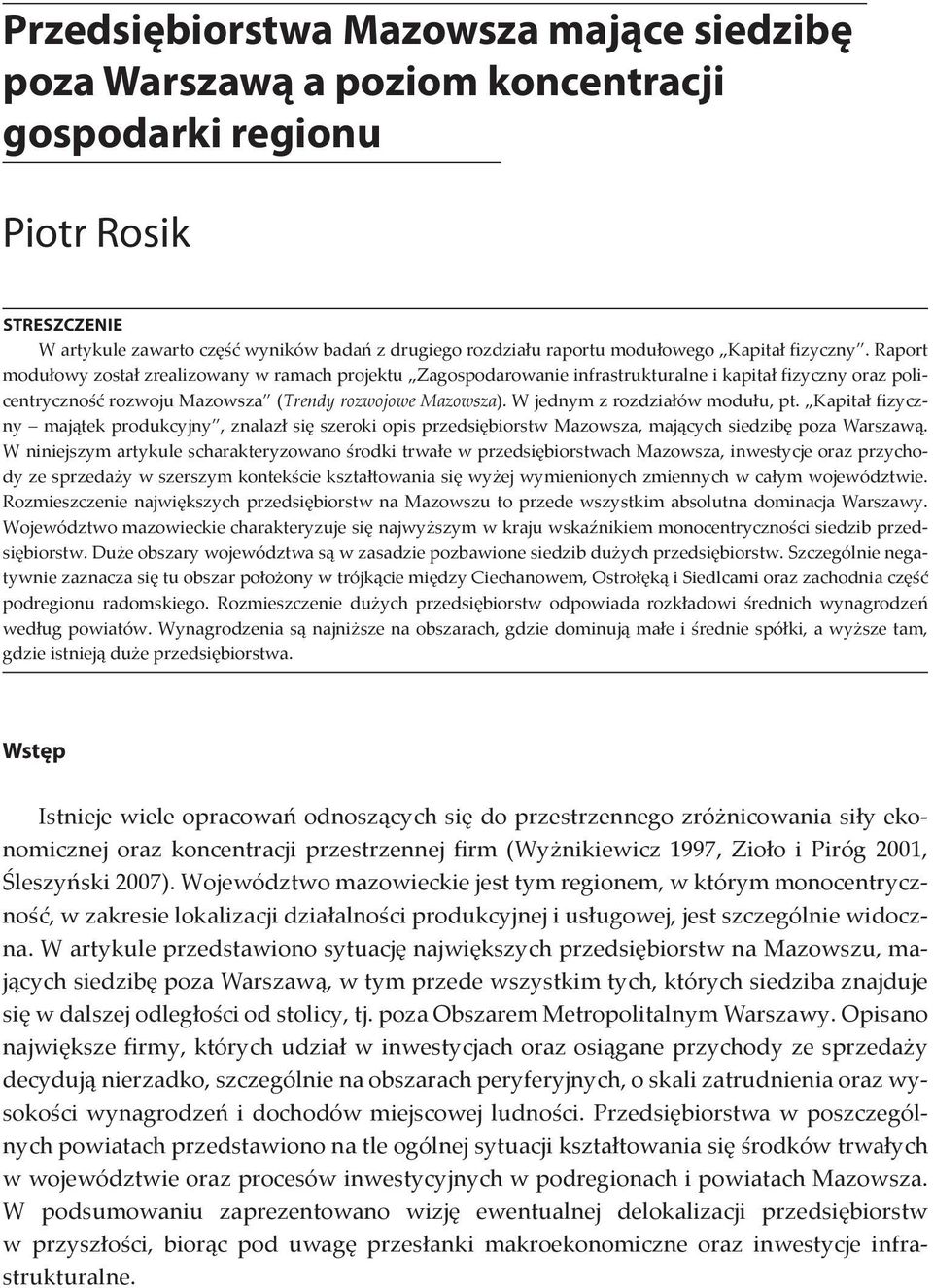 W jednym z rozdziałów modułu, pt. Kapitał fizyczny majątek produkcyjny, znalazł się szeroki opis przedsiębiorstw Mazowsza, mających siedzibę poza Warszawą.