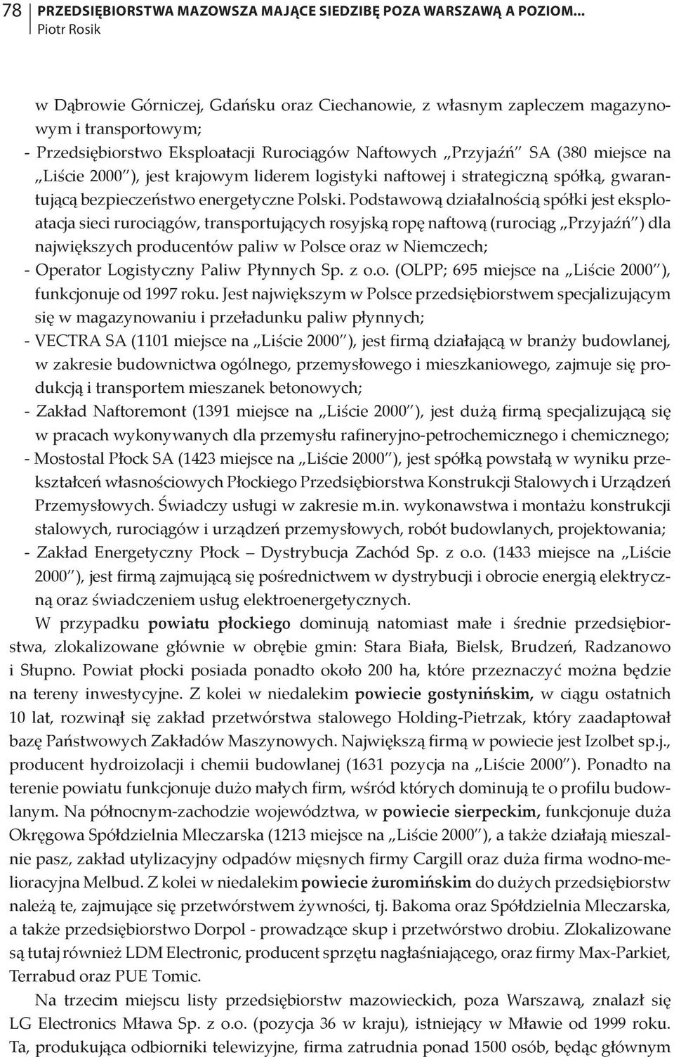 jest krajowym liderem logistyki naftowej i strategiczną spółką, gwarantującą bezpieczeństwo energetyczne Polski.