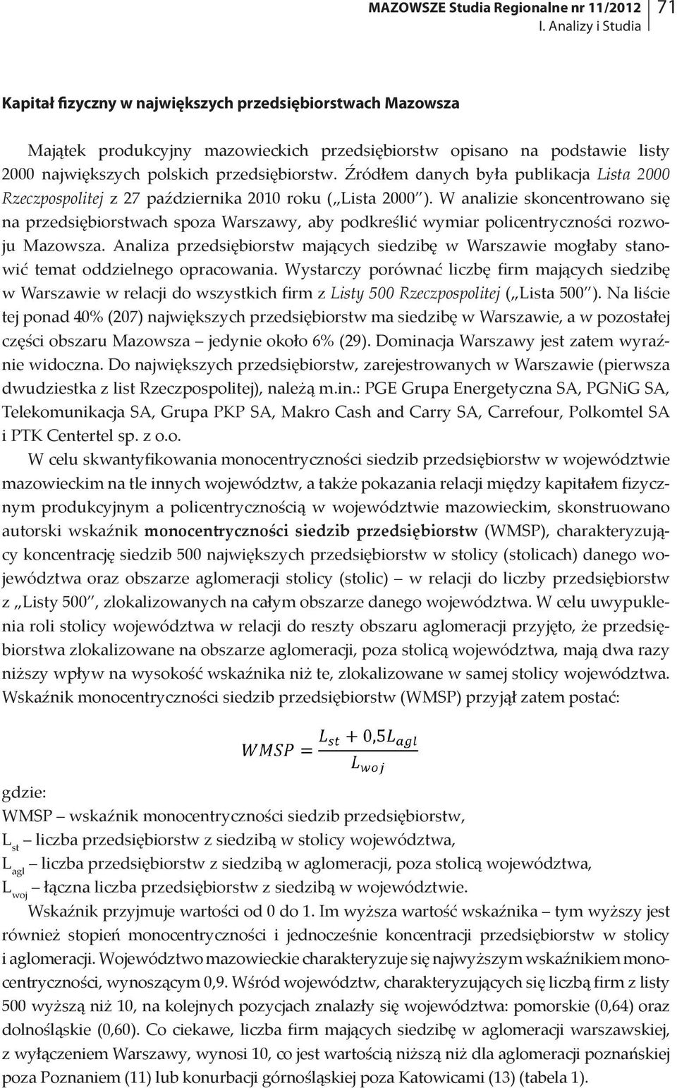 Źródłem danych była publikacja Lista 2000 Rzeczpospolitej z 27 października 2010 roku ( Lista 2000 ).