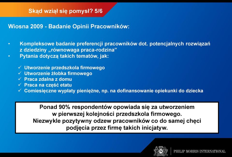 żłobka firmowego Praca zdalna z domu Praca na część etatu Comiesięczne wypłaty pieniężne, np.