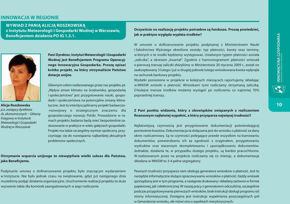 Gospodarka. Proszę opisać krótko projekt, na który otrzymaliście Państwo dotacje unijne. Głównym celem realizowanego przez nas projektu pt.