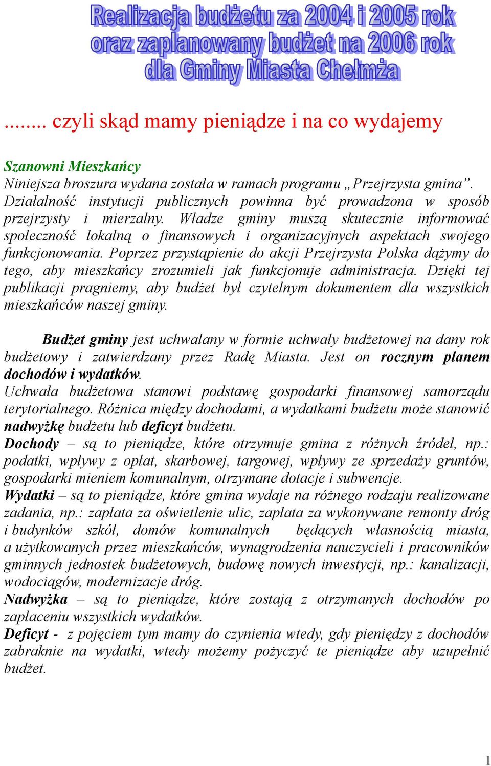 Władze gminy muszą skutecznie informować społeczność lokalną o finansowych i organizacyjnych aspektach swojego funkcjonowania.