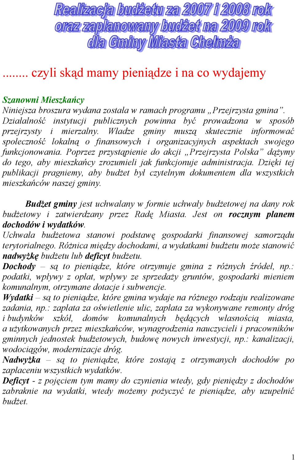 Władze gminy muszą skutecznie informować społeczność lokalną o finansowych i organizacyjnych aspektach swojego funkcjonowania.