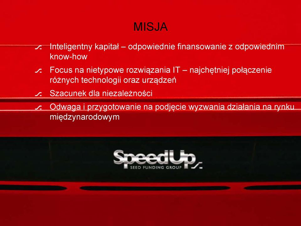 różnych technologii oraz urządzeń Szacunek dla niezależności Odwaga