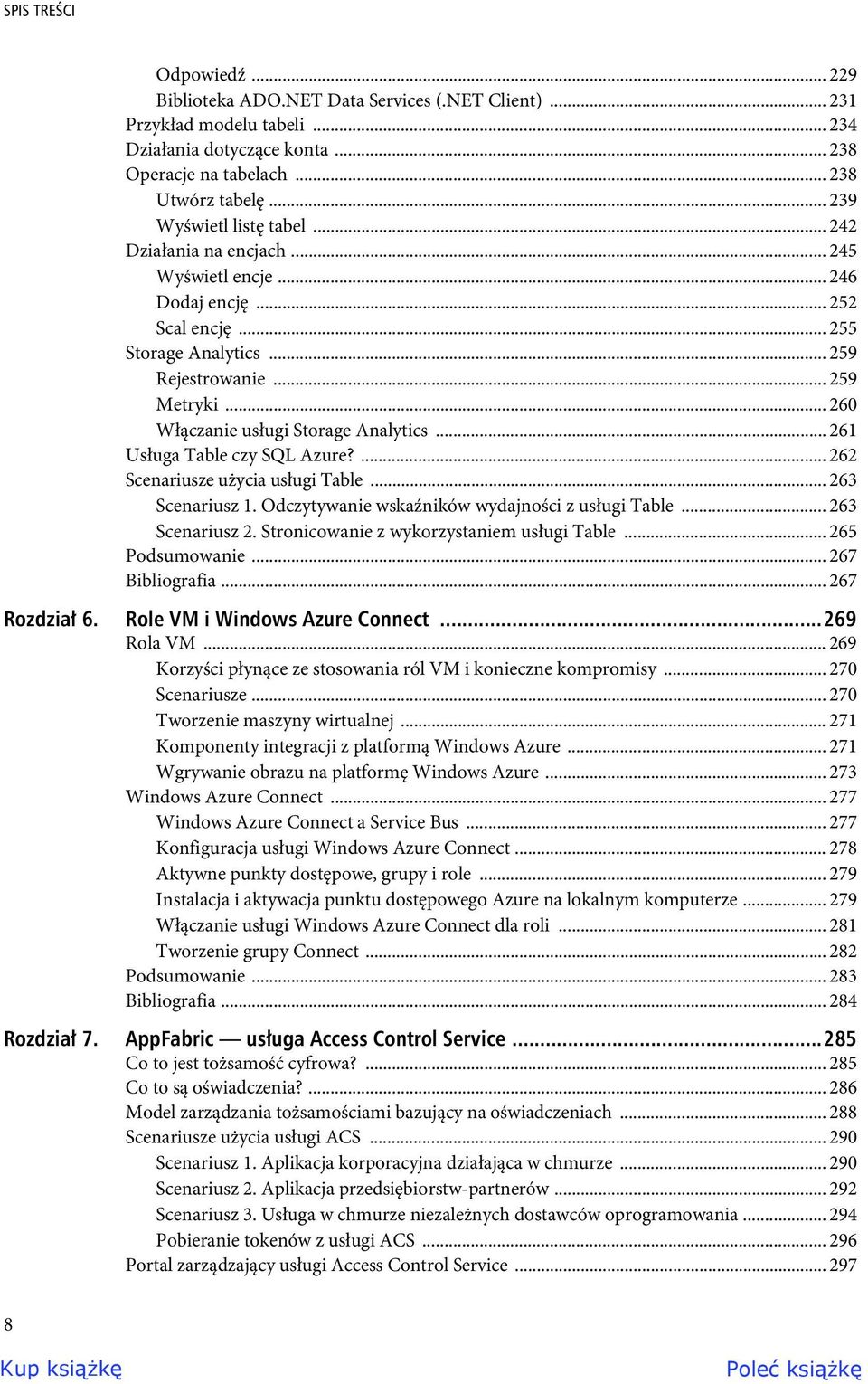 .. 260 Włączanie usługi Storage Analytics... 261 Usługa Table czy SQL Azure?... 262 Scenariusze użycia usługi Table... 263 Scenariusz 1. Odczytywanie wskaźników wydajności z usługi Table.