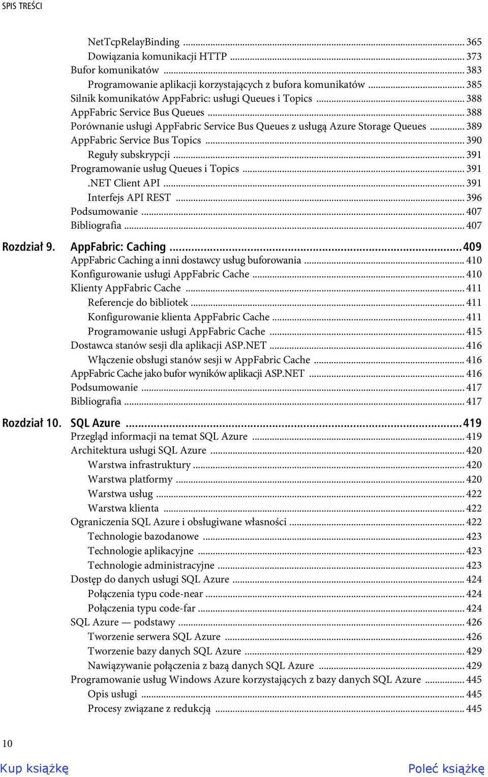 .. 389 AppFabric Service Bus Topics... 390 Reguły subskrypcji... 391 Programowanie usług Queues i Topics... 391.NET Client API... 391 Interfejs API REST... 396 Podsumowanie... 407 Bibliografia.