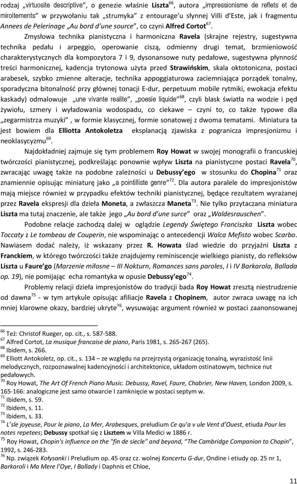 Zmysłowa technika pianistyczna i harmoniczna Ravela (skrajne rejestry, sugestywna technika pedału i arpeggio, operowanie ciszą, odmienny drugi temat, brzmieniowość charakterystycznych dla kompozytora