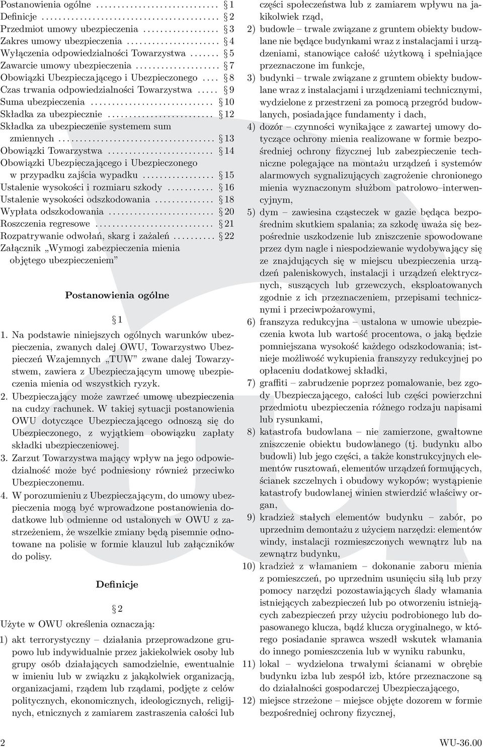 .. 13 ObowiązkiTowarzystwa... 14 Obowiązki Ubezpieczającego i Ubezpieczonego wprzypadkuzajściawypadku... 15 Ustaleniewysokościirozmiaruszkody... 16 Ustaleniewysokościodszkodowania.