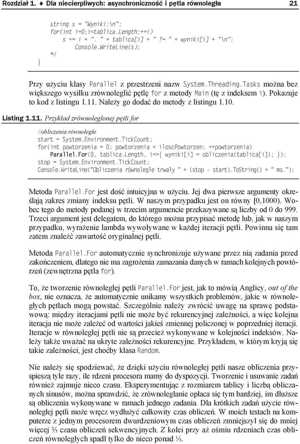 Nale y go doda do metody z listingu 1.10. Listing 1.11. Przyk ad zrównoleglonej p tli for //obliczenia równoleg e start = System.Environment.