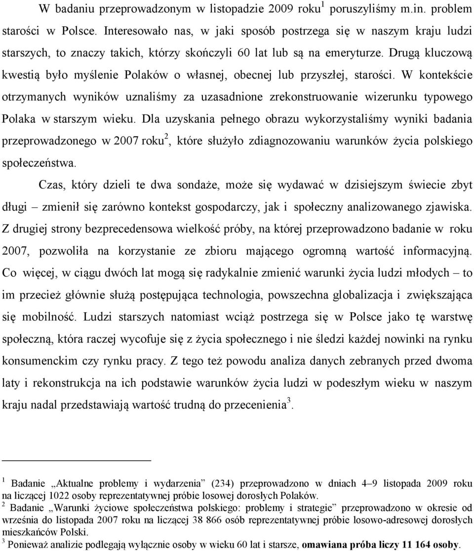 Drugą kluczową kwestią było myślenie Polaków o własnej, obecnej lub przyszłej, starości.