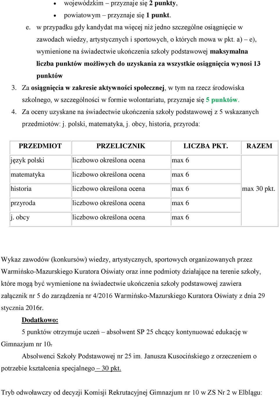 a) e), wymienione na świadectwie ukończenia szkoły podstawowej maksymalna liczba punktów możliwych do uzyskania za wszystkie osiągnięcia wynosi 13 punktów 3.