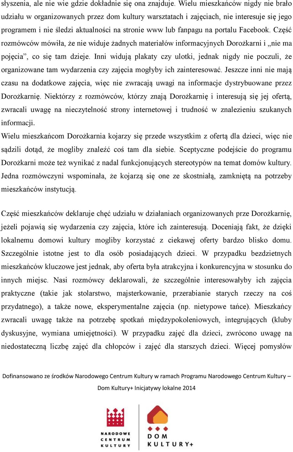 Facebook. Część rozmówców mówiła, że nie widuje żadnych materiałów informacyjnych Dorożkarni i nie ma pojęcia, co się tam dzieje.