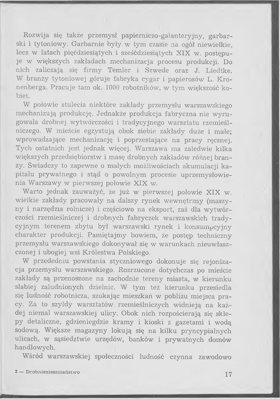 P racuje tam ok. 1000 robotników, w tym większość kobiet. W połowie stulecia niektóre zakłady przemysłu warszawskiego m echanizują produkcję.