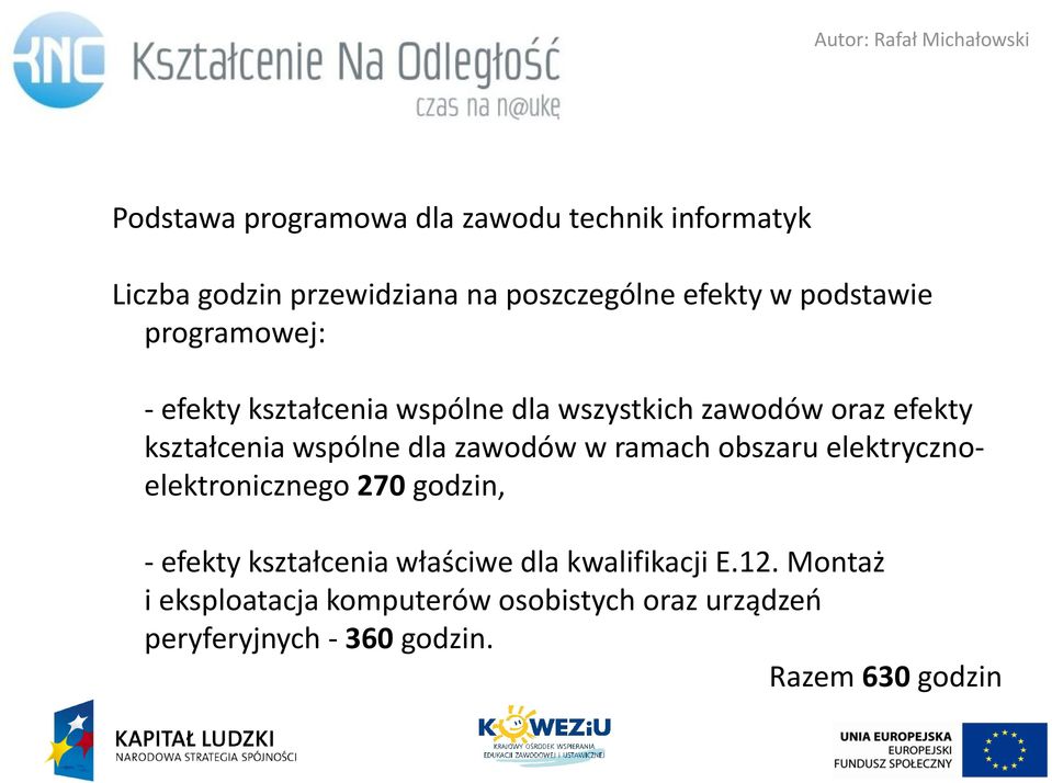 dla zawodów w ramach obszaru elektrycznoelektronicznego 270 godzin, - efekty kształcenia włas ciwe dla