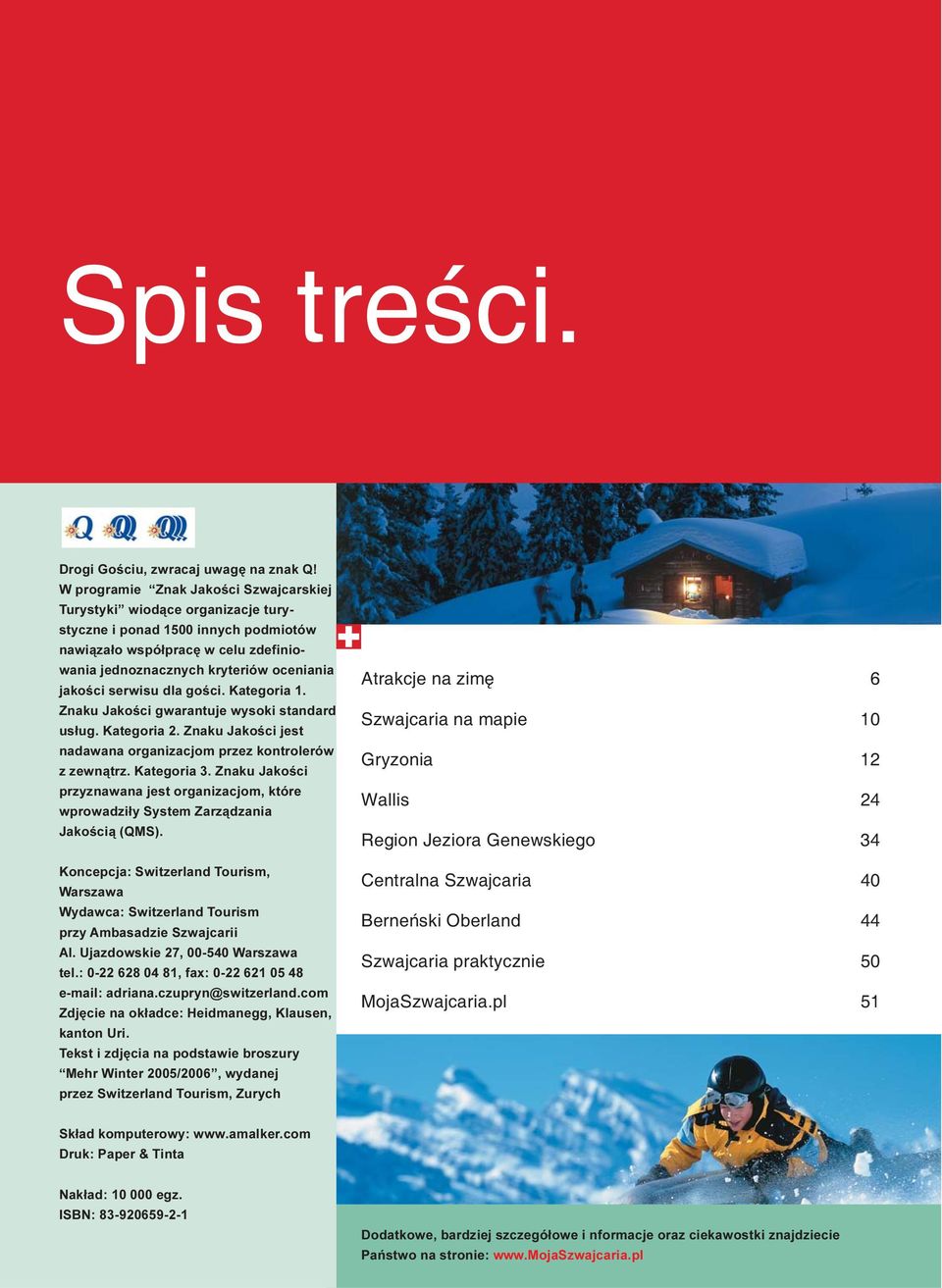 serwisu dla goœci. Kategoria 1. Znaku Jakoœci gwarantuje wysoki standard us³ug. Kategoria 2. Znaku Jakoœci jest nadawana organizacjom przez kontrolerów z zewn¹trz. Kategoria 3.