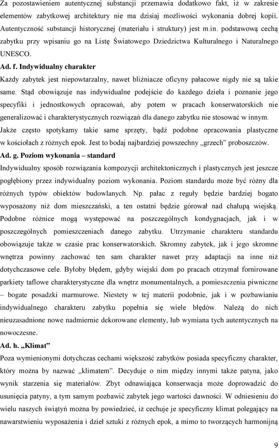 Indywidualny charakter Każdy zabytek jest niepowtarzalny, nawet bliźniacze oficyny pałacowe nigdy nie są takie same.