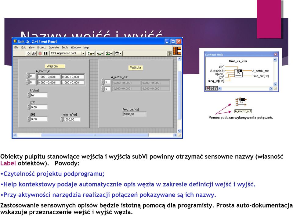 Powody: Czytelność projektu podprogramu; Help kontekstowy podaje automatycznie opis węzła w zakresie definicji wejść i