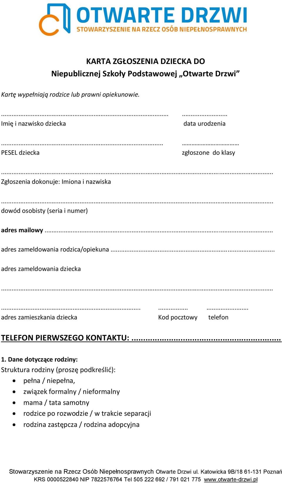.. adres zameldowania dziecka............ adres zamieszkania dziecka Kod pocztowy telefon TELEFON PIERWSZEGO KONTAKTU:... 1.
