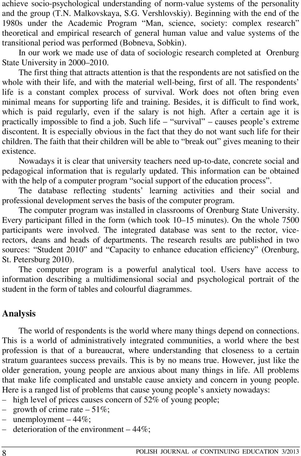 period was performed (Bobneva, Sobkin). In our work we made use of data of sociologic research completed at Orenburg State University in 2000 2010.