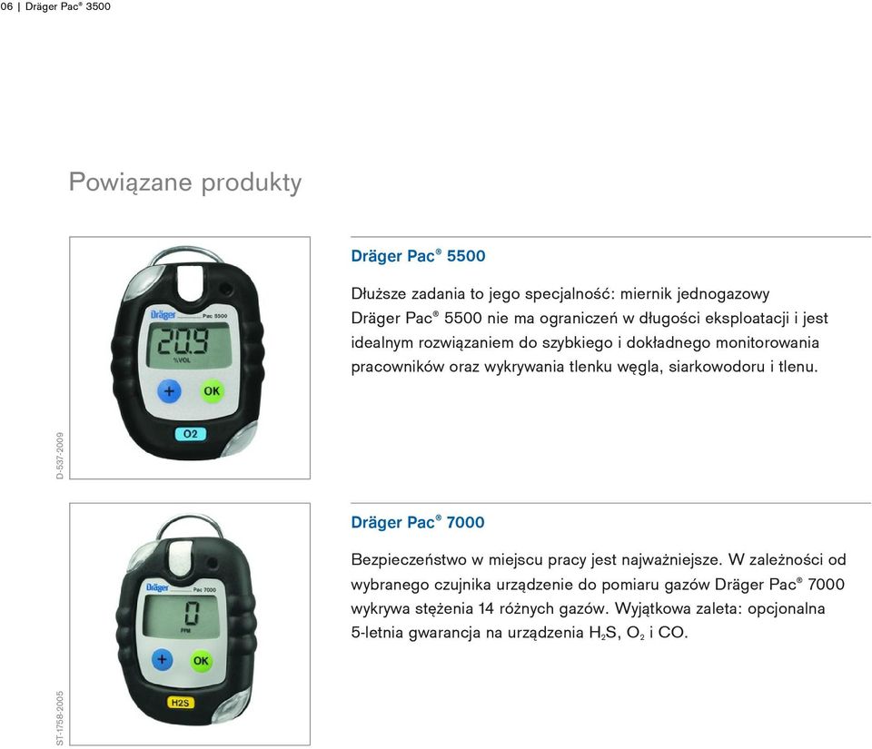 i tlenu. ST-1758-2005 D-537-2009 Dräger Pac 7000 Bezpieczeństwo w miejscu pracy jest najważniejsze.