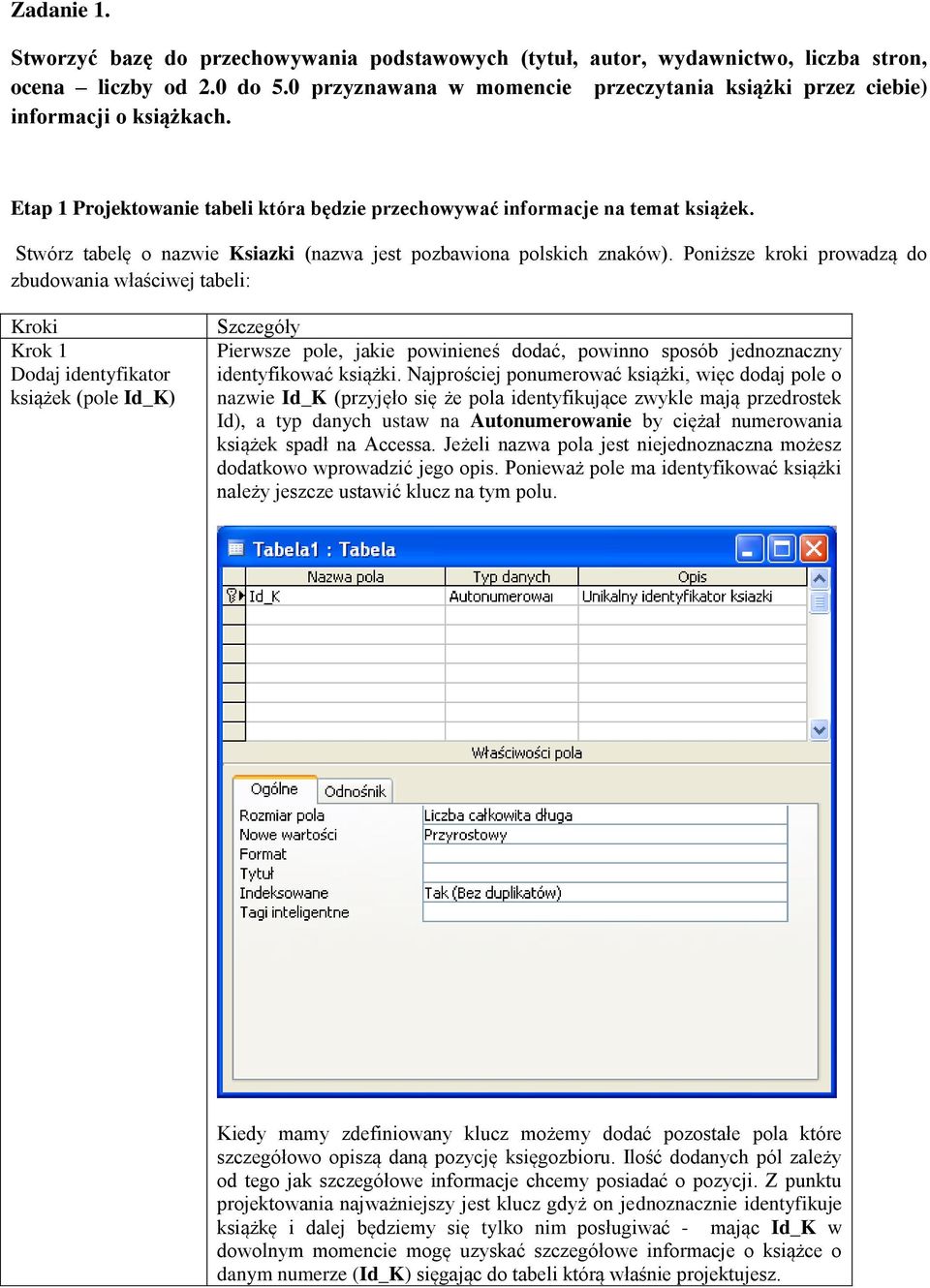 Stwórz tabelę o nazwie Ksiazki (nazwa jest pozbawiona polskich znaków).