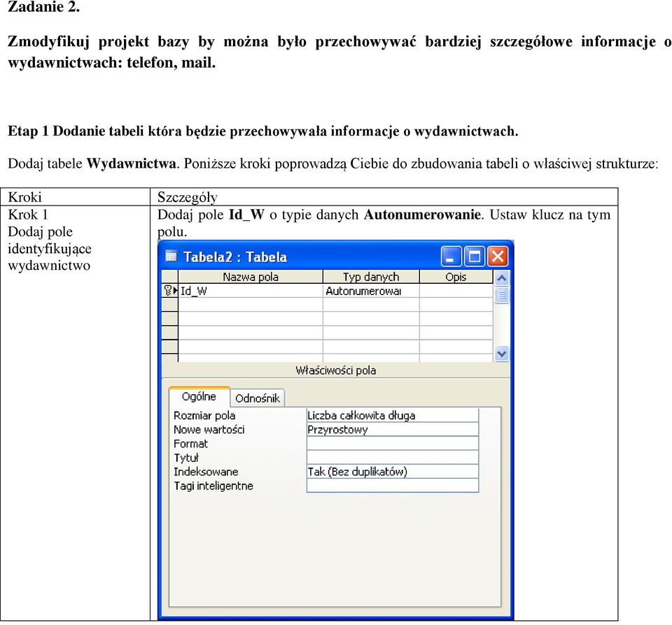 mail. Etap 1 Dodanie tabeli która będzie przechowywała informacje o wydawnictwach. Dodaj tabele Wydawnictwa.