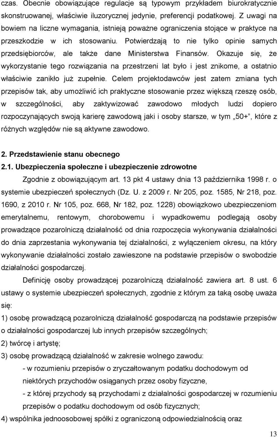 Potwierdzają to nie tylko opinie samych przedsiębiorców, ale także dane Ministerstwa Finansów.