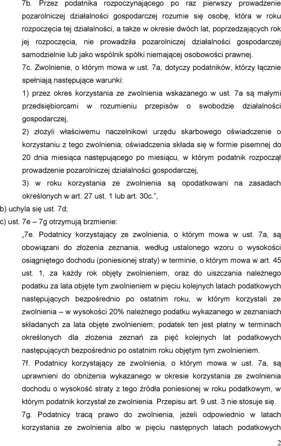 7a, dotyczy podatników, którzy łącznie spełniają następujące warunki: 1) przez okres korzystania ze zwolnienia wskazanego w ust.