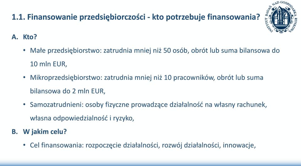 zatrudnia mniej niż 10 pracowników, obrót lub suma bilansowa do 2 mln EUR, Samozatrudnieni: osoby fizyczne