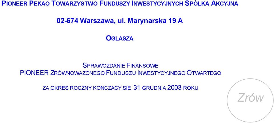 Marynarska 19 A OGLASZA SPRAWOZDANIE FINANSOWE PIONEER