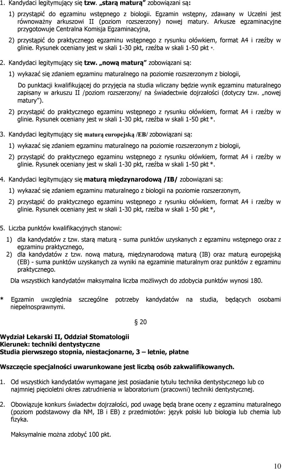 Arkusze egzaminacyjne przygotowuje Centralna Komisja Egzaminacyjna, 2) przystąpić do praktycznego egzaminu wstępnego z rysunku ołówkiem, format A4 i rzeźby w glinie.