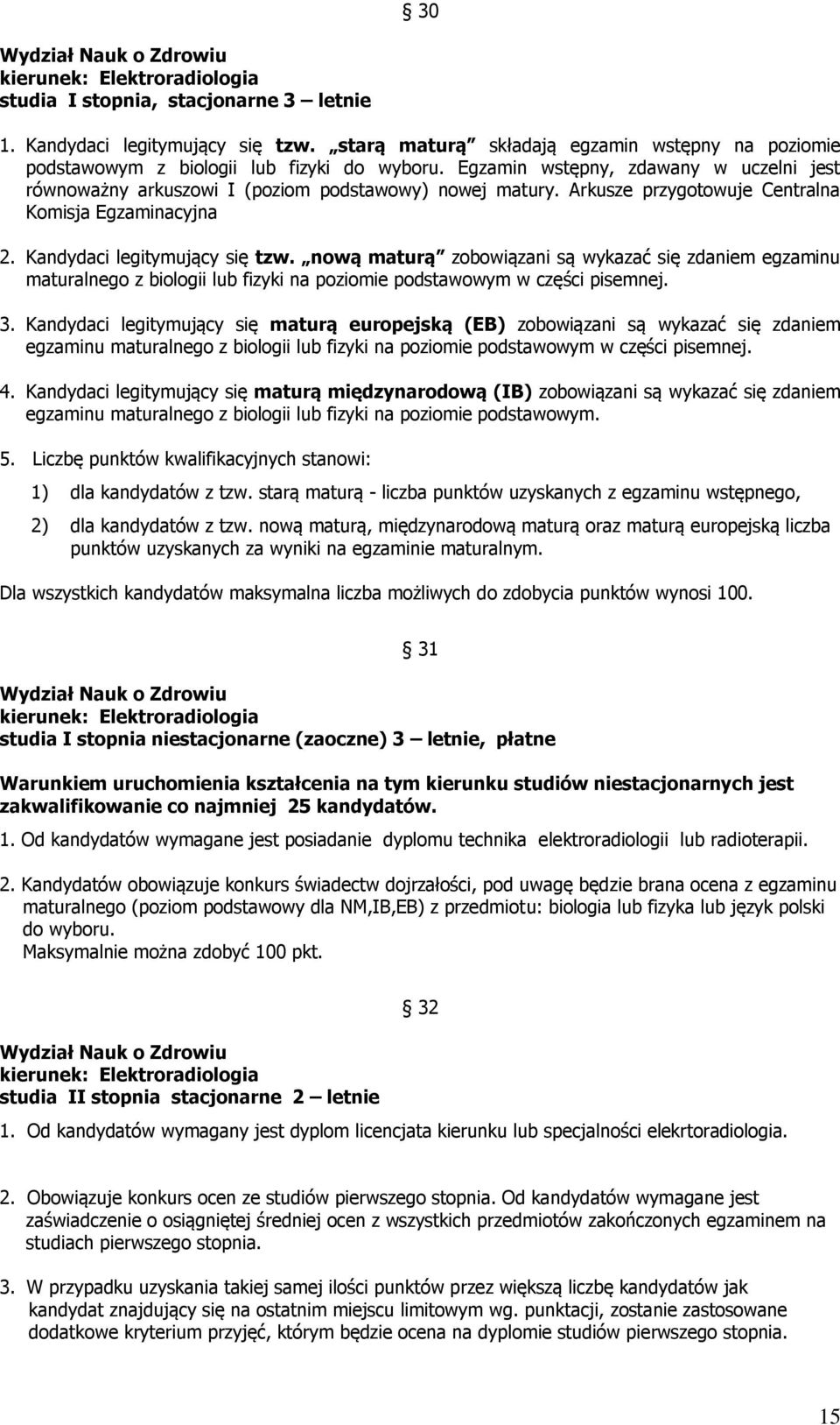 Arkusze przygotowuje Centralna Komisja Egzaminacyjna maturalnego z biologii lub fizyki na podstawowym w części pisemnej. 3.