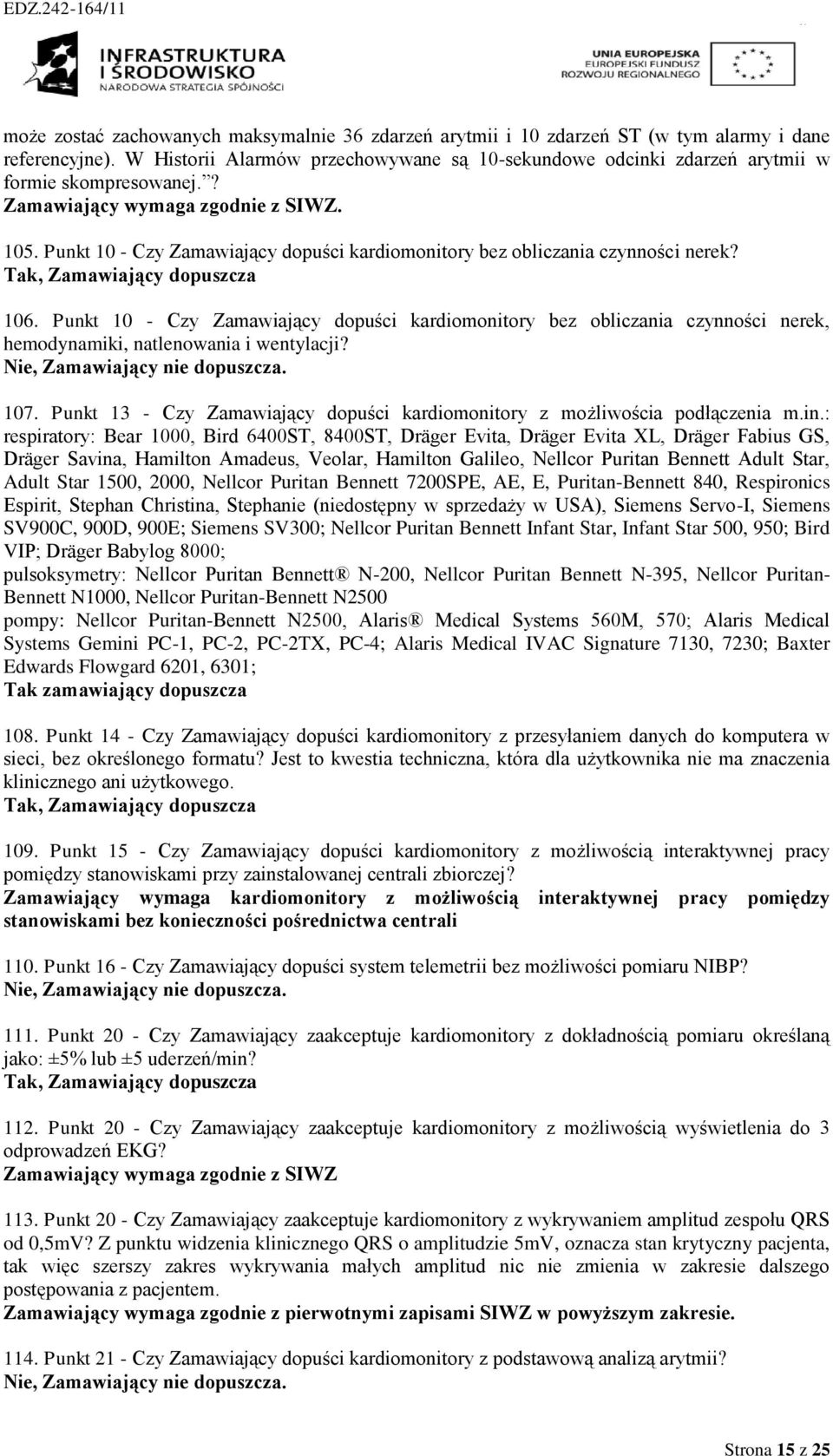 Punkt 10 - Czy Zamawiający dopuści kardiomonitory bez obliczania czynności nerek? 106.