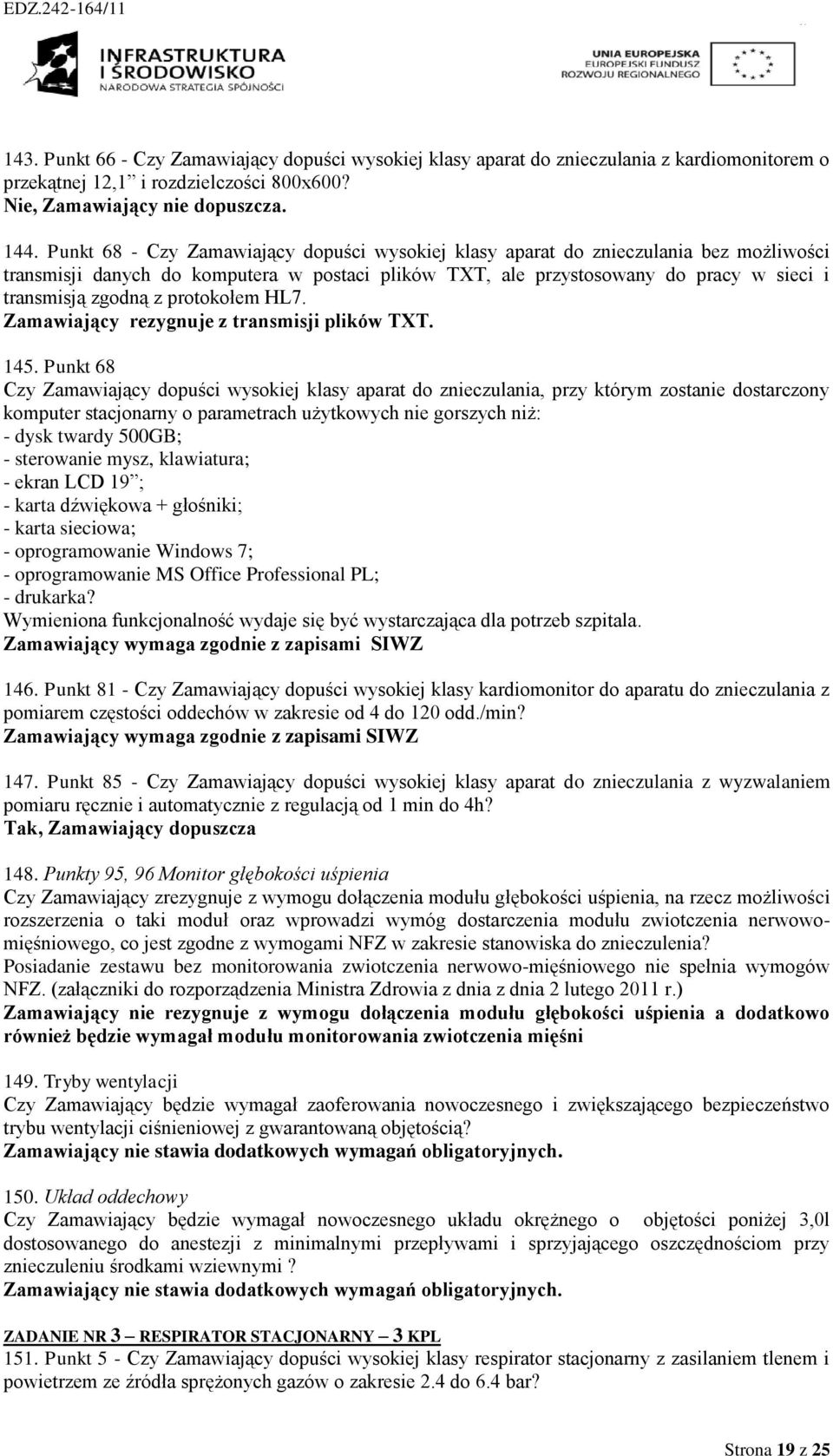 protokołem HL7. Zamawiający rezygnuje z transmisji plików TXT. 145.