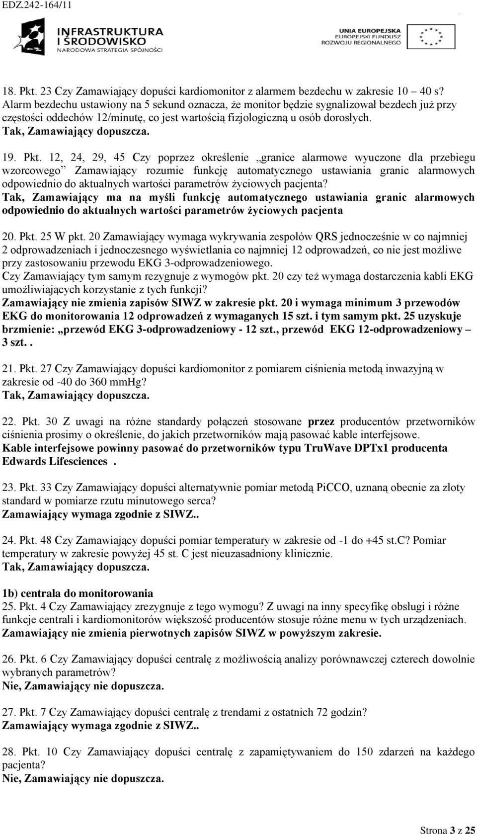 12, 24, 29, 45 Czy poprzez określenie granice alarmowe wyuczone dla przebiegu wzorcowego Zamawiający rozumie funkcję automatycznego ustawiania granic alarmowych odpowiednio do aktualnych wartości