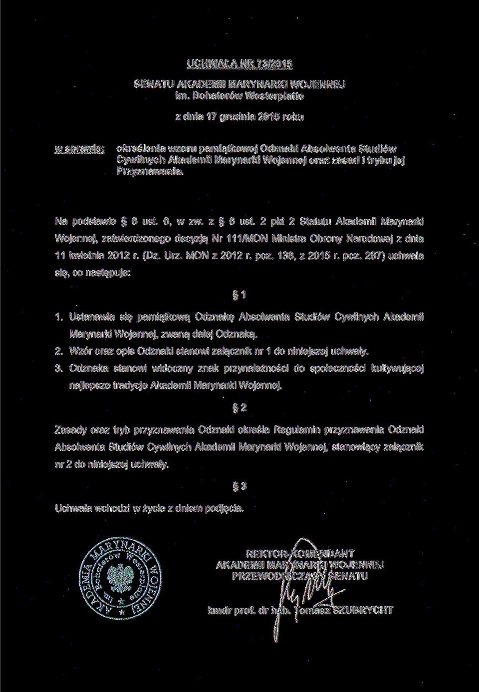 Na podstawie 6 ust. 6, w zw. z 6 ust. 2 pkt 2 Statutu Akademii Marynarki Wojennej, zatwierdzonego decyzją Nr 111/MON Ministra Obrony Narodowej z dnia 11 kwietnia 2012 r. (Dz. Urz. MON z 2012 r. póz.