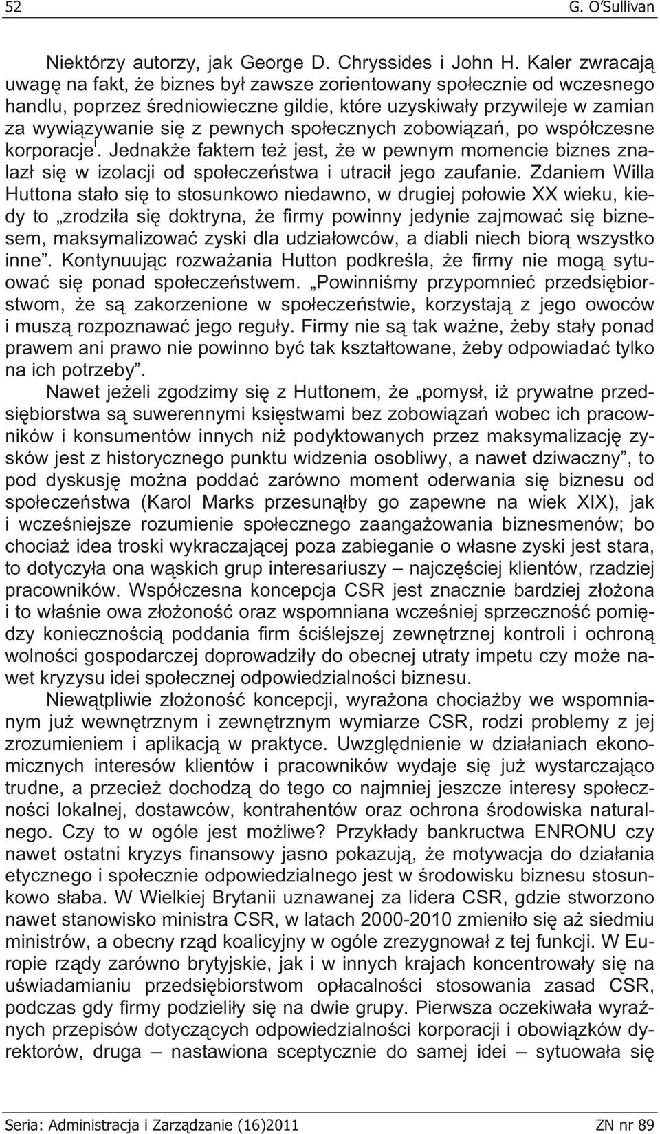 zobowi za, po wspó czesne korporacje i. Jednak e faktem te jest, e w pewnym momencie biznes znalaz si w izolacji od spo ecze stwa i utraci jego zaufanie.