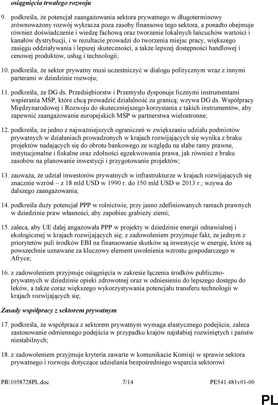 oraz tworzenie lokalnych łańcuchów wartości i kanałów dystrybucji, i w rezultacie prowadzi do tworzenia miejsc pracy, większego zasięgu oddziaływania i lepszej skuteczności, a także lepszej