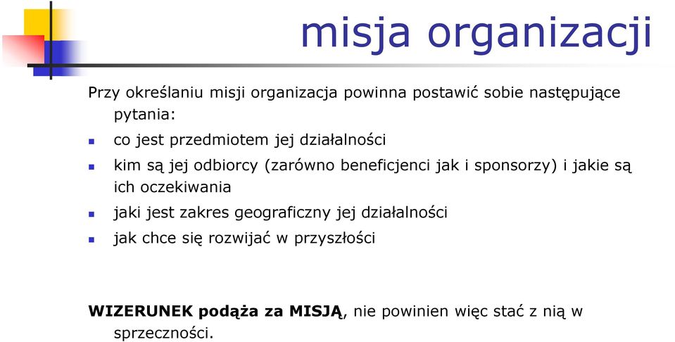 sponsorzy) i jakie są ich oczekiwania jaki jest zakres geograficzny jej działalności jak chce